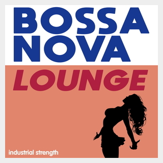 INDUSTRIAL STRENGTH BOSSA NOVA LOUNGE