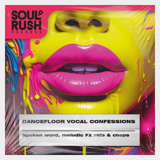 SOUL RUSH RECORDS DANCEFLOOR VOCAL CONFESSIONS