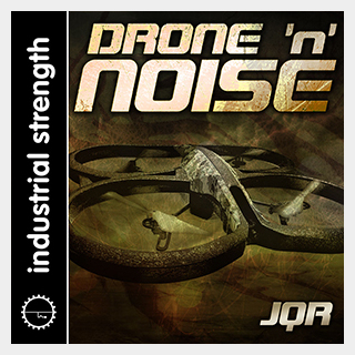 INDUSTRIAL STRENGTH JQR - DRONE & NOISE