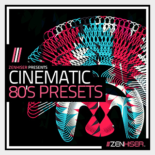 ZENHISER CINEMATIC 80'S PRESETS