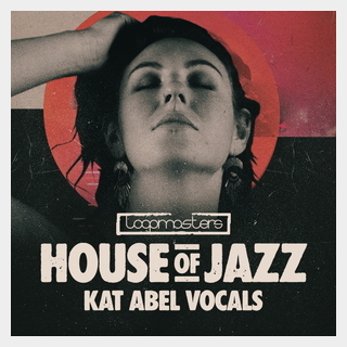 LOOPMASTERS HOUSE OF JAZZ - KAT ABEL VOCALS