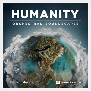bigfishaudio HUMANITY: ORCHESTRAL SOUNDSCAPES
