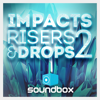 SOUNDBOX IMPACTS, RISERS & DROPS 2