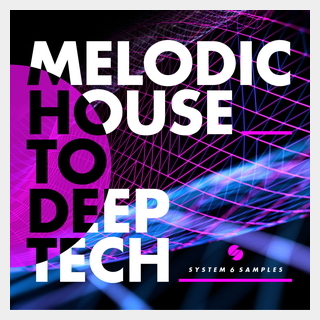 SYSTEM 6 SAMPLES S6S PRESENTS MELODIC HOUSE TO DEEP TECH