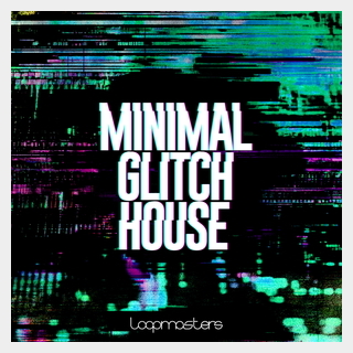 LOOPMASTERS MINIMAL GLITCH HOUSE