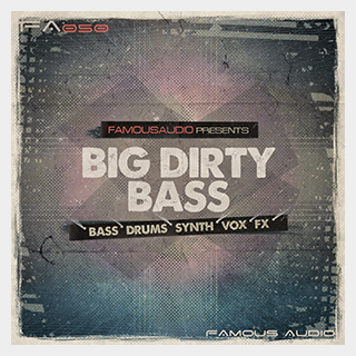 FAMOUS AUDIOBIG DIRTY BASS