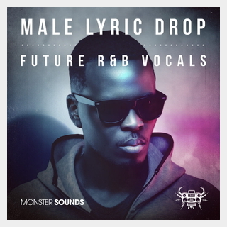 MONSTER SOUNDS MALE LYRIC DROP - FUTURE R&B VOCALS