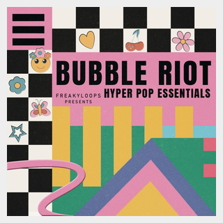 FREAKY LOOPS BUBBLE RIOT - HYPER POP ESSENTIALS