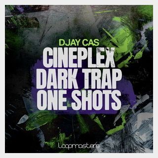 LOOPMASTERS DJAY CAS - CINEPLEX - DARK TRAP ONE SHOTS