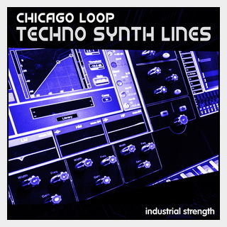 INDUSTRIAL STRENGTHCHICAGO LOOP - TECHNO SYNTH LINES