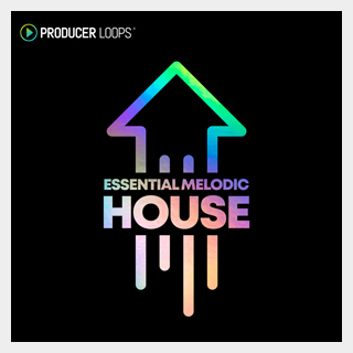 PRODUCER LOOPS ESSENTIAL MELODIC HOUSE