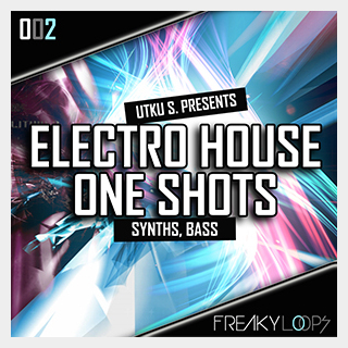 FREAKY LOOPS ELECTRO HOUSE ONE SHOTS