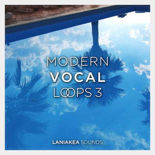 LANIAKEA SOUNDS MODERN VOCAL LOOPS 3