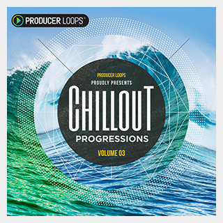PRODUCER LOOPS CHILLOUT PROGRESSIONS VOL 3
