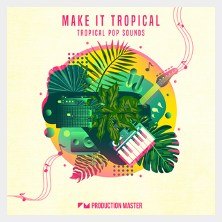 PRODUCTION MASTERMAKE IT TROPICAL - TROPICAL POP SOUNDS
