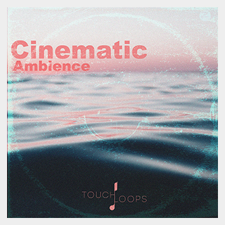 TOUCH LOOPS CINEMATIC AMBIENCE