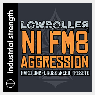 INDUSTRIAL STRENGTH LOWROLLER NI FM8 AGGRESSION