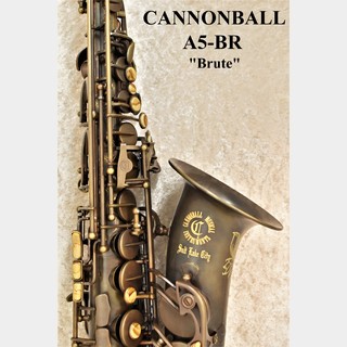 CannonBall A5-BR "Brute"【新品】【ビックベルストーンシリーズ】【ノーラッカー特殊仕上】【横浜店】