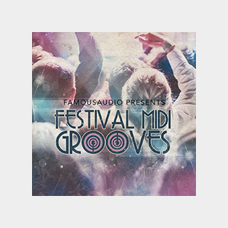 FAMOUS AUDIO FESTIVAL MIDI GROOVES
