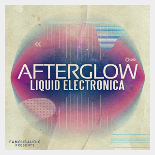 FAMOUS AUDIOAFTERGLOW - LIQUID ELECTRONICA