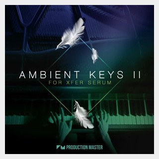 PRODUCTION MASTER AMBIENT KEYS 2 FOR XFER SERUM