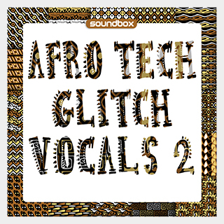 SOUNDBOXAFRO TECH GLITCH VOCALS 2