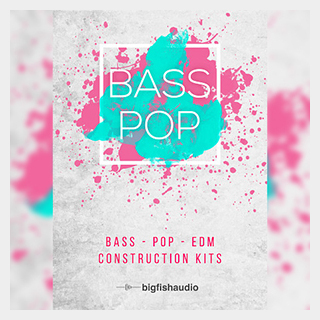 bigfishaudio BASS POP: BASS POP EDM CONSTRUCTION KITS
