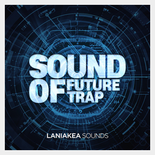 LANIAKEA SOUNDS SOUNDS OF FUTURE TRAP