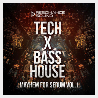 RESONANCE SOUND TECH X BASS HOUSE MAYHEM FOR SERUM VOL.1