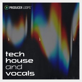 PRODUCER LOOPS TECH HOUSE & VOCALS