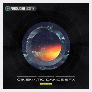 PRODUCER LOOPS CINEMATIC DANCE SFX VOL 1