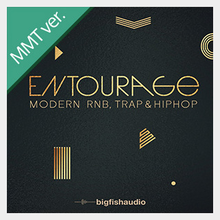 bigfishaudio ENTOURAGE - MODERN RNB, TRAP AND HIP HOP MMT
