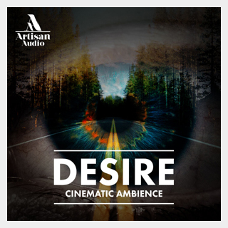 ARTISAN AUDIO DESIRE - CINEMATIC AMBIENCE