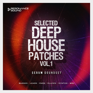 RESONANCE SOUNDSELECTED DEEP HOUSE PATCHES VOL.1 FOR SERUM