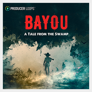PRODUCER LOOPS BAYOU A TALE FROM THE SWAMP