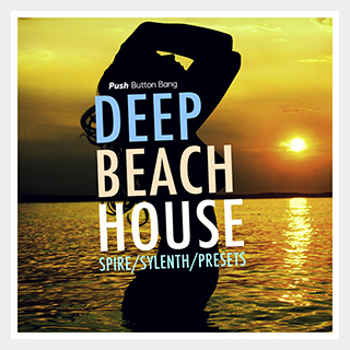 PUSH BUTTON BANG DEEP BEACH HOUSE SPIRE AND SYLENTH PRESETS