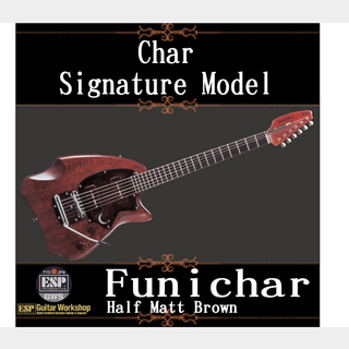 ESP Funichar【Half Matt Brown Char Model】