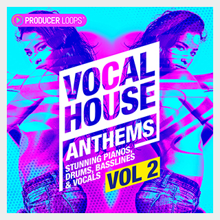 PRODUCER LOOPS VOCAL HOUSE ANTHEMS 2