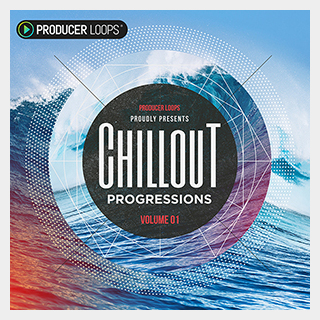 PRODUCER LOOPS CHILLOUT PROGRESSIONS VOL 1