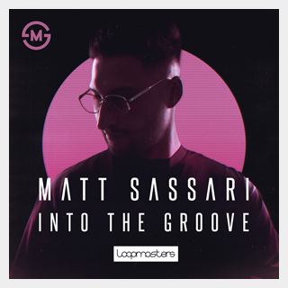 LOOPMASTERS MATT SASSARI - INTO THE GROOVE