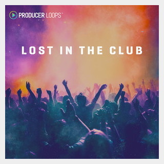 PRODUCER LOOPSLOST IN THE CLUB