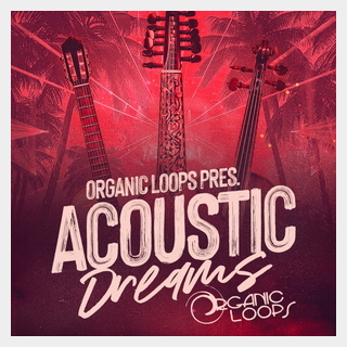 ORGANIC LOOPS ACOUSTIC DREAMS