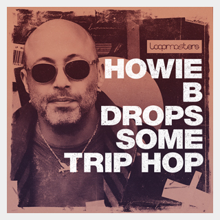 LOOPMASTERS HOWIE B DROPS SOME TRIP HOP