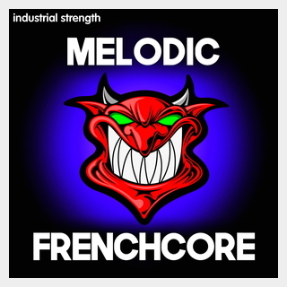 INDUSTRIAL STRENGTHMELODIC FRENCHCORE