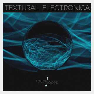 TOUCH LOOPS TEXTURAL ELECTRONICA