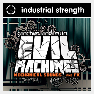 INDUSTRIAL STRENGTH GANCHER & RUIN - EVIL MACHINES