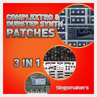 SINGOMAKERS COMPLEXTRO & DUBSTEP SYNTH PATCHES 3 IN 1