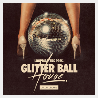 LOOPMASTERS GLITTER BALL HOUSE