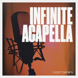 LOOPMASTERS INFINITE ACAPELLAS