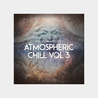 FAMOUS AUDIO ATMOSPHERIC CHILL VOL. 3